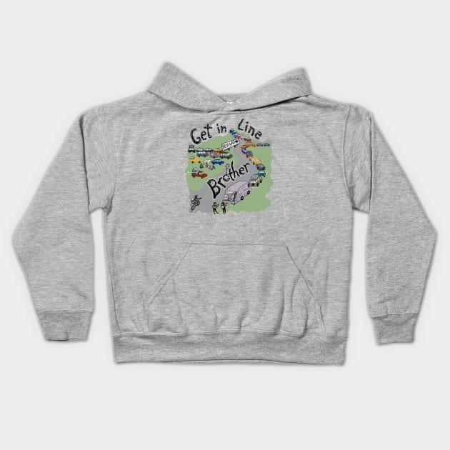 Get in Line Brother Kids Hoodie by katgaddis